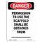 Signmission OSHA Danger, Portrait Permission To Use The Scaffold, 18in X 12in Decal, 12" W, 18" L, Portrait OS-DS-D-1218-V-1684 - alternate 1